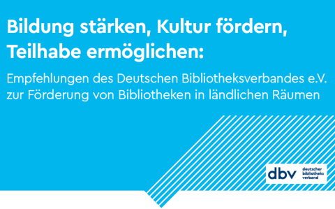 Empfehlungen des Deutschen Bibliotheksverbandes e.V. zur Förderung von Bibliotheken in ländlichen Räumen